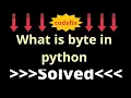 What is byte in python
