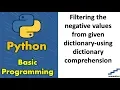 Filtering the negative values from given dictionary-using dictionary comprehension