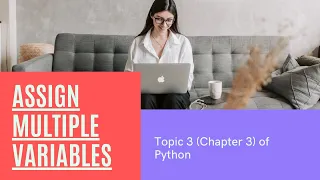 Know HOW TO Assign Multiple Variables Python Variables 3rd Topic