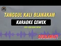 Download Lagu TANGGUL KALI BLANAKAN - ( KARAOKE RAMPAK CEWEK ) Susilawati Tarling lawasan
