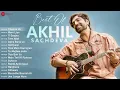Best Of Akhil Sachdeva | Channa Ve, Mere Liye, O Saajna, Tere Naal, Apna Bana Le, Galliyaan & More