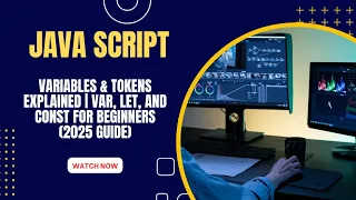 JavaScript Variables Tokens Explained var let and const for Beginners 2025 Guide