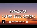 Lagu Papaoutai Afro Soul Cover (Lyrics) {Tiktok version} Stromae, Chill77