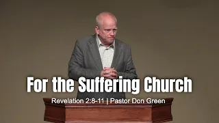 For The Suffering Church Revelation 2 8 11 Pastor Don Green 