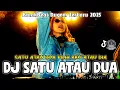 Lagu DJ SATU ATAU DUA PILIH AKU ATAU DIA TERBARU 2025