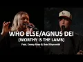 Lagu Who Else / Agnus Dei (Worthy is the Lamb) - Emmy Rose (Bethel Music) \u0026 Brad Klynsmith