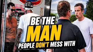 Why Some Men Never Get Messed With