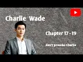 Download Lagu Charlie Wade, Chapter 17 - 19. don't provoke Charlie