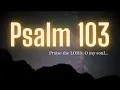Psalm 103 KJV - BLESS his HOLY Name