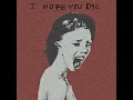I Hope You Die - TTSSFU