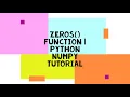 ZEROS FUNCTION PYTHON NUMPY TUTORIAL HOW TO CREATE AN ARRAY WITH EVERY ELEMENT BEING ZERO