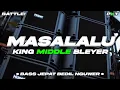 Download Lagu DJ MASA LALU - BASS JEPAT BEDIL NGUWER KING MIDDLE BLEYER | PASUKAN KURANG TURU