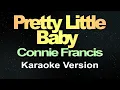 Download Lagu Pretty Little Baby - Connie Francis (Karaoke Version)