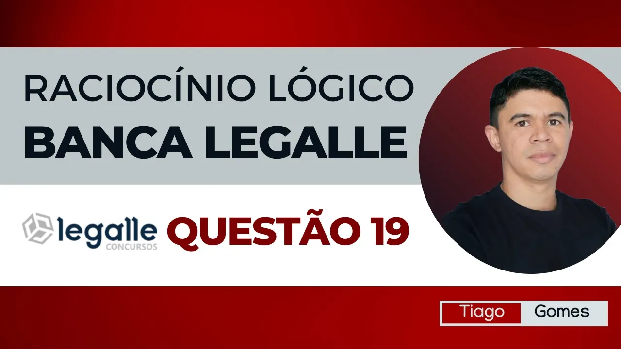👉 Questão 19 🎯 Raciocínio Lógico ✅ Banca Legalle