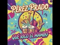 Lagu Pérez Prado - Que Rico El Mambo (Dj Mp3 Remix)
