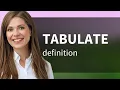 Tabulate TABULATE definition