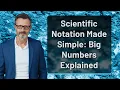 Scientific Notation Made Simple Big Numbers Explained