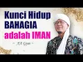 Download Lagu KUNCI HIDUP BAHAGIA DUNIA AKHIRAT ADALAH IMAN | Tausiyah Aa Gym