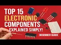 Top 15 Electronic Components and Their Functions in 15 minutes