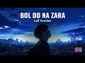 Download Lagu Bol Do Na Zara | Lofi Version | Emran Hashmi 