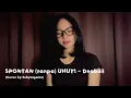 Lagu SPONTAN (tanpa) UHUY! - DEABDIL | Cover by Febyalgenia