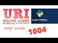 1004 uri problem solution in python python program online judge problem solution python