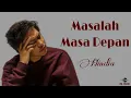 Download Lagu Hindia -Masalah Masa Depan- | Lyric Lagu 🎼 🎧