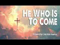 Download Lagu He Who Is To Come | Passion (Feat. Kristian Stanfill) (Worship Lyric Video)