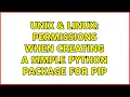 Unix Linux Permissions when creating a simple Python package for pip