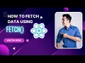 Fetch data using Fetch API in React JS React Basics