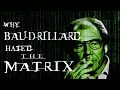 Why Baudrillard HATED The Matrix And Why He Was Wrong