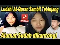 Lagu Viral!!! Lud4hi Al-Quran sambil Tel4nj4ng, Nama dan Alamat sudah dikantongi.
