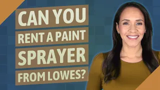 Can you rent a paint sprayer from Lowes