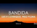 Peso Pluma, Luis R Conriquez - Bandida (Letra)