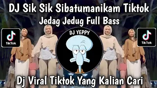 dj sik sik sibatumanikam jedag jedug full bass full song lagu batak viral tiktok terbaru 2026