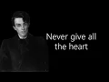 Never give all the heart by W B Yeats