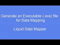 Generate an Executable exe Data Mapping Transform in Liquid Data Mapper