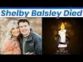 Shelby Flora Balsley Obituary - Beloved California Teacher Dies After Cancer Battle