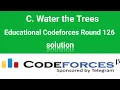 C Water tre Trees Codeforces Solution Educational Codeforces Round 126 Div 2 C Bangla