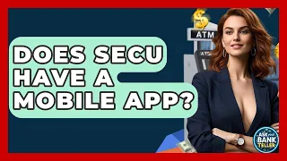 Does SECU Have A Mobile App - Ask Your Bank Teller