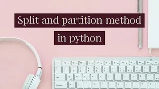 The split and partition method in python explained