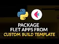 Package a Flet App from a Custom Build Template Python