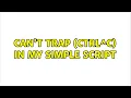 Ubuntu Can t trap Ctrl C in my simple script