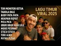 Kumpulan Lagu Timur Viral 2025 – Tor Monitor Ketua, Tabola Bale, Mode Pesawat, Toki Ajah \u0026 Lainnya