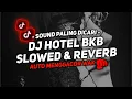 DJ HOTEL ROOM BKB SLOWED REVERB TREND FYP FULL BASS KANE VIRAL TIKTOK TERBARU 2025