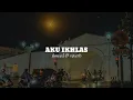 Download Lagu AKU IKHLAS - (sak jembare segoro) - SLOWED+REVERB - AFTERSHINE FT DAMARA DE
