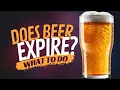 Does Beer Expire What You Should Know Do