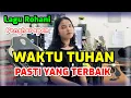 Download Lagu WAKTU TUHAN PASTI YANG TERBAIK - LAGU ROHANI PENGHARAPAN