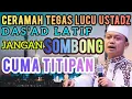 Download Lagu Ceramah Lucu Tegas Ustadz Das'ad Latif Jangan Sombong Cuma Titipan 