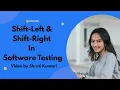 Shift-Left Shift-Right in Software Testing Explained by Shruti Kumari